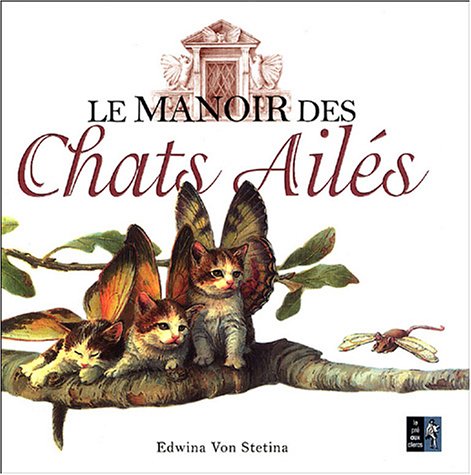 Le Manoir des chats ailés: Observations sur une nouvelle espèce très étrange... 9782842281809