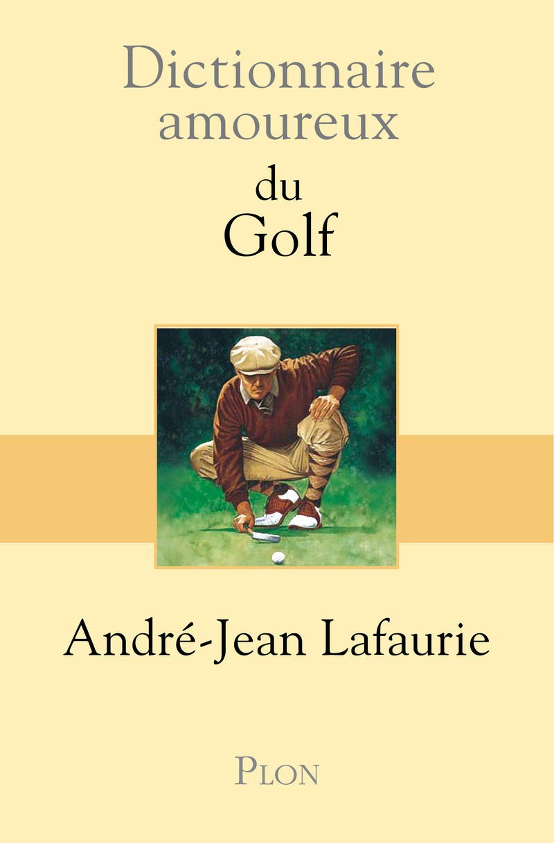 Dictionnaire amoureux du Golf 9782259204071