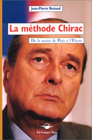 La Methode Chirac De La Mairie De Paris A L'Elysee 9782871210627