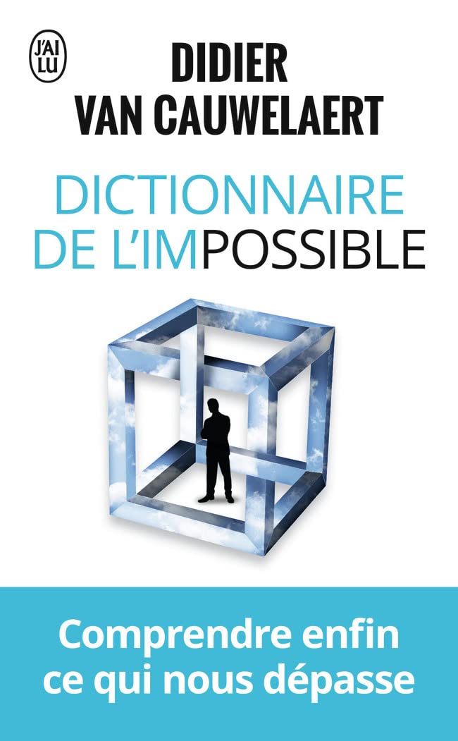 Dictionnaire de l'impossible: Comprendre enfin ce qui nous dépasse 9782290093924