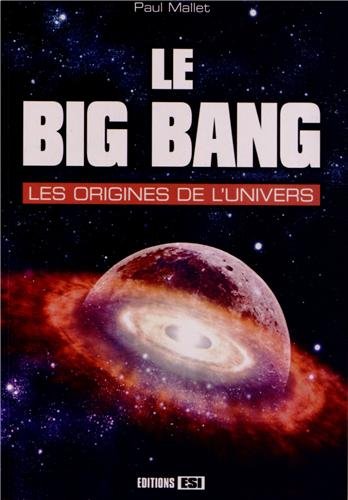 Le Big Bang: Les origines de l'univers 9782822600606