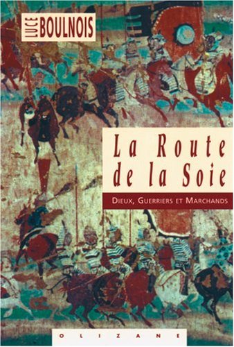 La Route de la soie : Dieux, guerriers et marchands 9782880862497