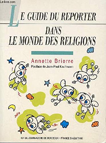 Le guide du reporter dans le monde des religions 9782910903039