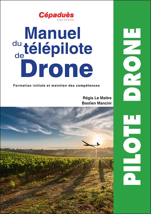 Manuel du télépilote de drone: Formation initiale et maintien de compétences 9782364936515