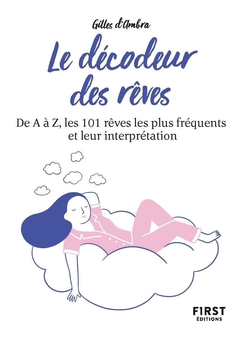 Le Décodeur des rêves, 3e édition: De A à Z, les 101 rêves les plus fréquents et leur interprétation 9782412085875