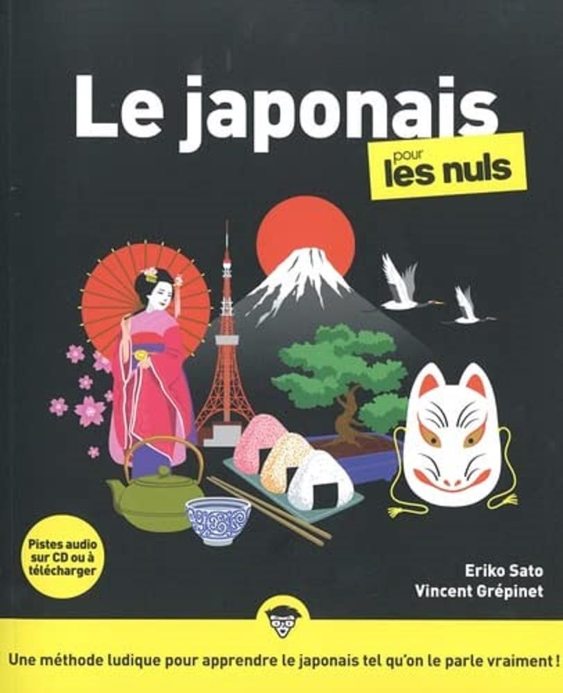 Le japonais pour les Nuls : Livre pour apprendre le japonais, Découvrir les bases de la culture japonaise et l'histoire du japon, Maîtriser le ... Japon, culture, langue, vocabulaire, histoire 9782412085936
