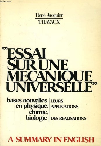 'ESSAI SUR UNE MECANIQUE UNIVERSELLE', BASES NOUVELLES EN PHYSIQUE, CHIMIE, BIOLOGIE 