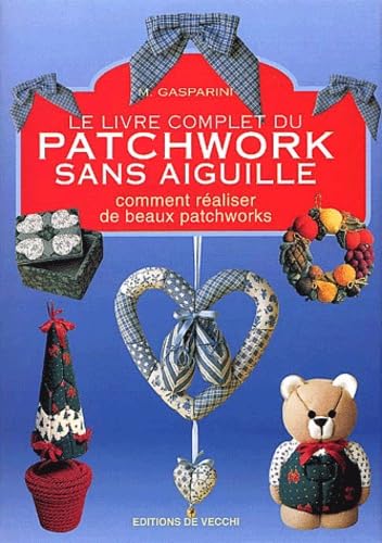 Le Livre Complet Du Patchwork Sans Aiguille 9782732832296
