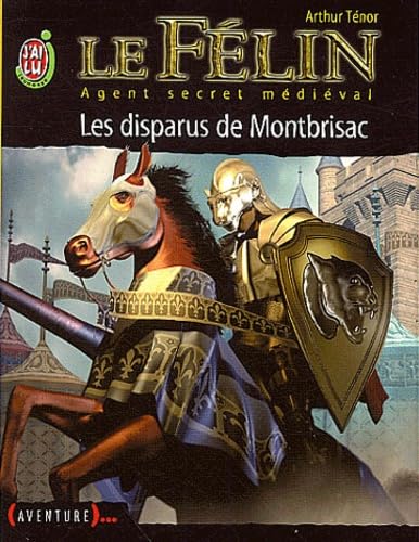 Le Félin, Agent secret médiéval, tome 4 : Les Disparus de Montbrisac 9782290316412