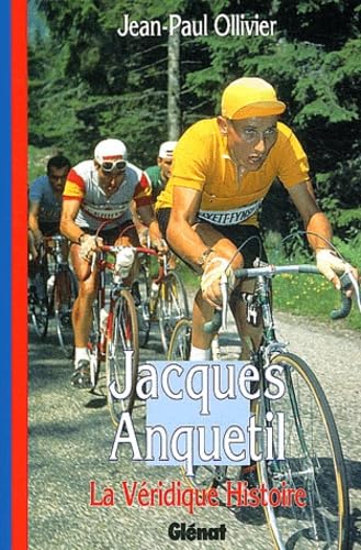 La Véridique Histoire de Jacques Anquetil 9782723417570