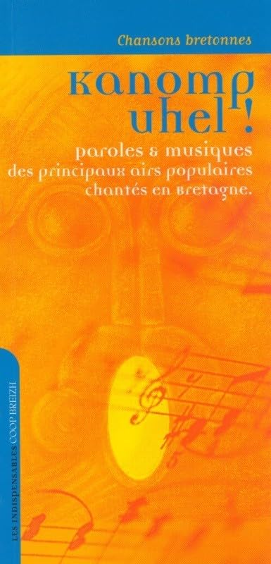 Kanomp uhel !: Chansons bretonnes 9782909924380