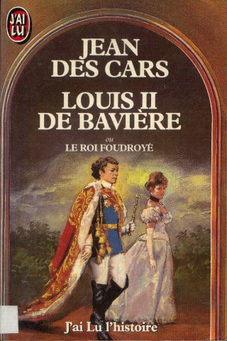 Louis II de Bavière ou Le roi foudroyé 9782277216339