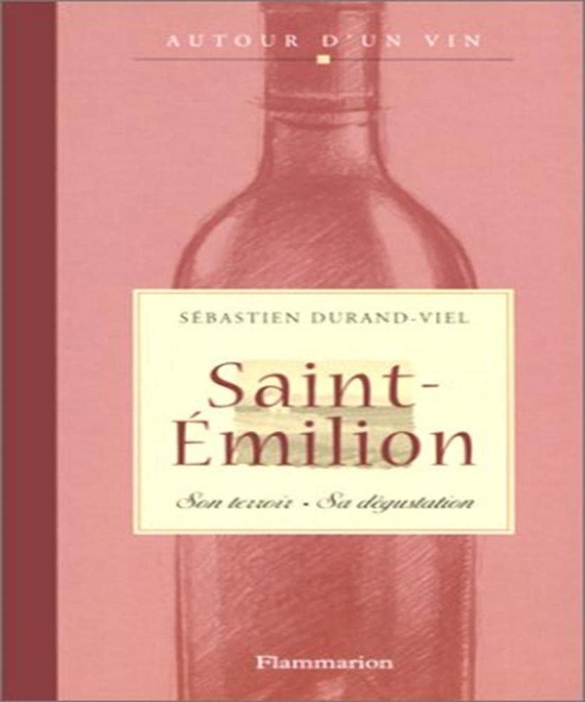 Saint-Emilion : Son terroir, sa dégustation 9782082003988