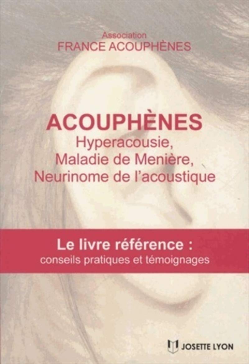 Acouphènes, hyperacousie, maladie de Ménière, Neurinome de l'acoustique 9782843194030