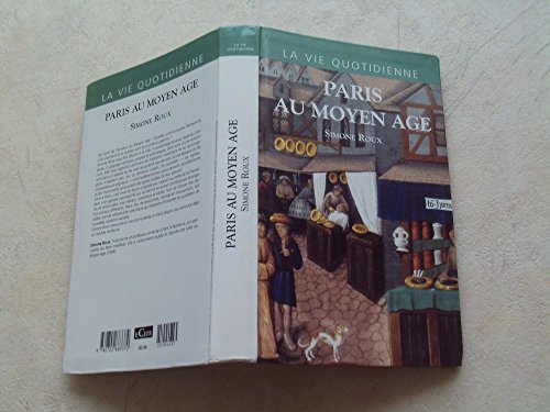 La vie quotidienne Paris au moyen-âge. Par Simone Roux 9782702883372