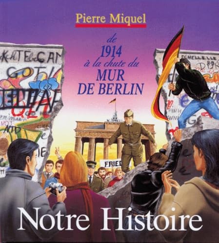 Notre histoire: De 1914 à la chute du mur de Berlin 9782215040057