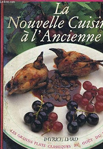 La Nouvelle cuisine à l'ancienne: Les grands plats classiques au goût du jour 9782263008986