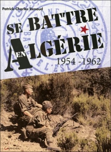 Se battre en Algérie 1954-1962 9782733910399