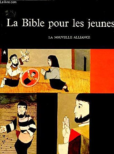 La bible pour les jeunes - la nouvelle alliance 