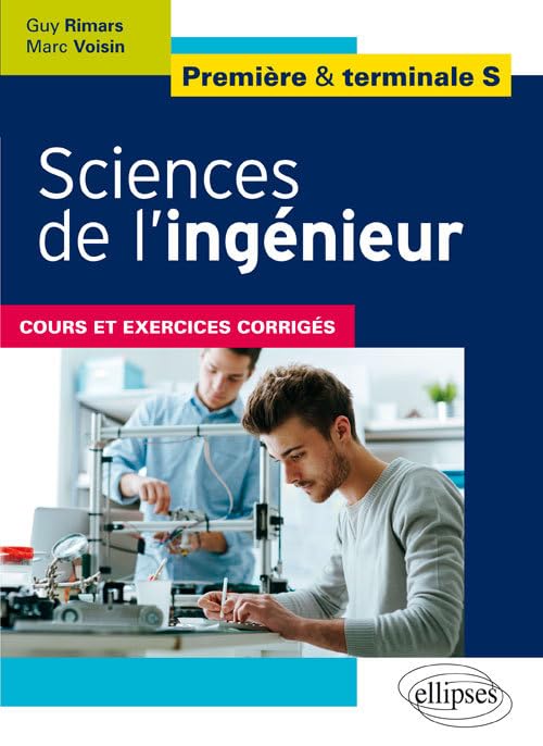 Sciences de l'ingénieur, Première et Terminale S: Cours et exercices corrigés 9782340014275