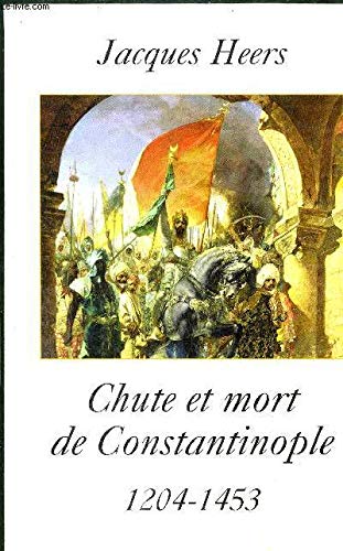 Chute et mort de Constantinople : 1204-1453 9782286006280