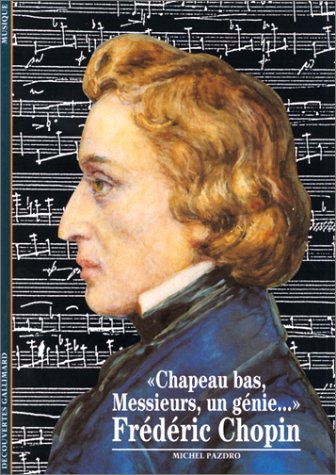 FREDERIC CHOPIN: «CHAPEAU BAS, MESSIEURS, UN GENIE...» 9782070530809