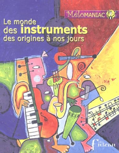 Le monde des instruments des origines à nos jours 3549540076986