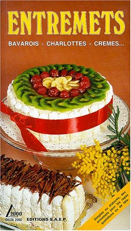 Entremets. Bavarois, Charlottes, Cremes... 9782737220418