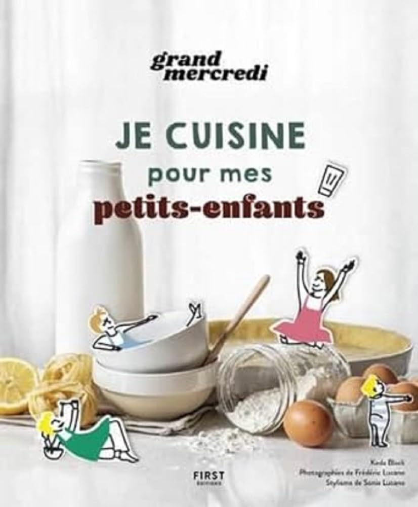 Je cuisine pour mes petits-enfants, le livre de recettes de Grand Mercredi 9782412073483