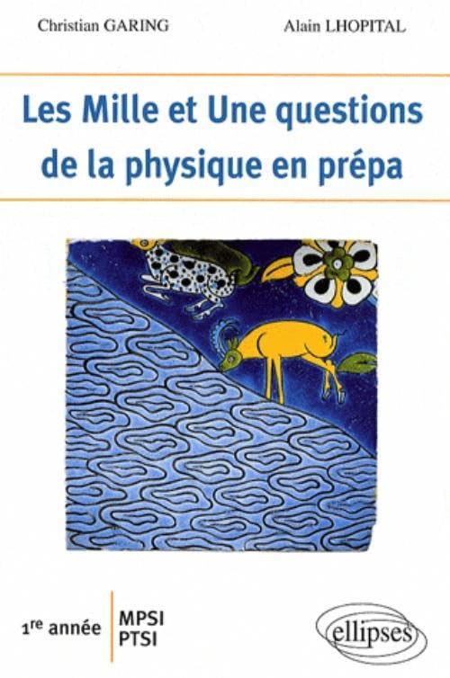 Les 1001 questions de la physique en prépa : 1re année MPSI-PTSI 9782729834876