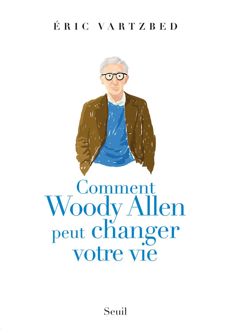 Comment Woody Allen peut changer votre vie 9782021021080
