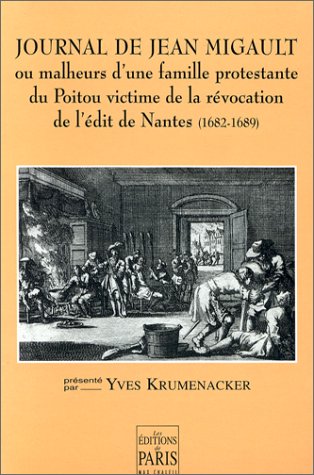 Journal de Jean Migault ou malheurs d'une famille protestante du Poitou victime de la révocation de l'édit de Nantes (1682-1689) 9782905291301