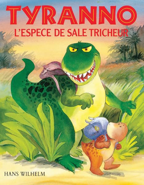 Tyranno, l'espèce de sale tricheur 9782211025997