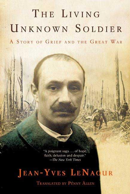 The Living Unknown Soldier: A Story of Grief And the Great War 9780805079371