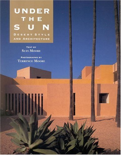 Under the Sun: Desert Style and Architecture 9780821225875
