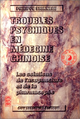 Troubles psychiques en médecine chinoise : Les solutions de l'acupuncture et de la pharmacopée 9782857078654
