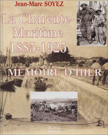 La Charente-Maritime, 1885-1925 : Mémoire d'hier 9782844941060