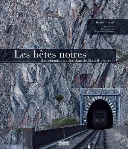 Les bêtes noires: Des chemins de fer dans le Massif central 9782812602443