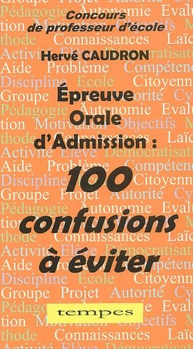 Epreuve orale d'admission.: 100 confusions à éviter 9782904316593
