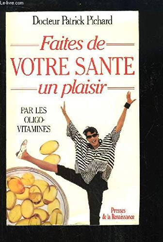 Faites de votre santé un plaisir par les oligo-vitamines 9782856164617