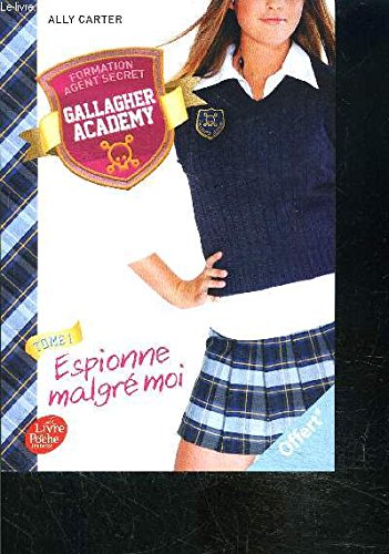 GALLAGHER ACADEMY- FORMATION AGENT SECRET- TOME 1- ESPIONNE MALGRE MOI 9782013972048