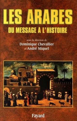 Les Arabes : Du message à l'histoire 9782213593302