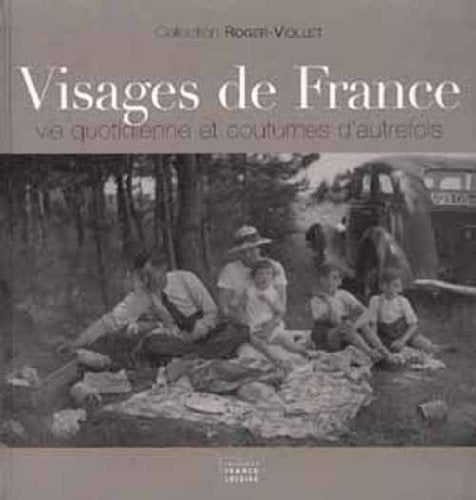 Visages de France. Vie quotidienne et coutumes d'autrefois 9782298006193