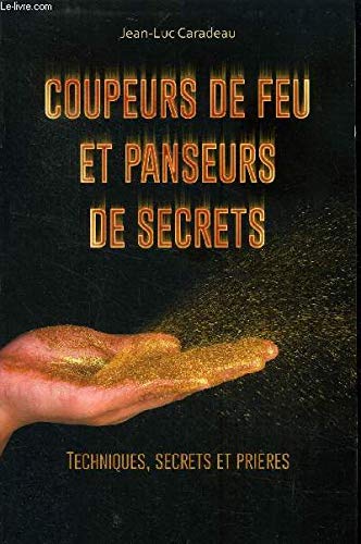 Coupeurs de feu et panseurs de secrets : Techniques, secrets et prières 9782298116021