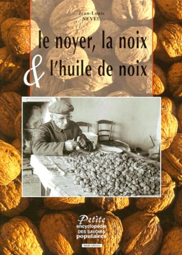 Le noyer, la noix et l'huile de noix 9782910919849