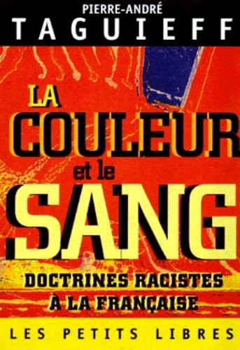 La Couleur Et Le Sang. Doctrines Racistes A La Francaise 9782842051945