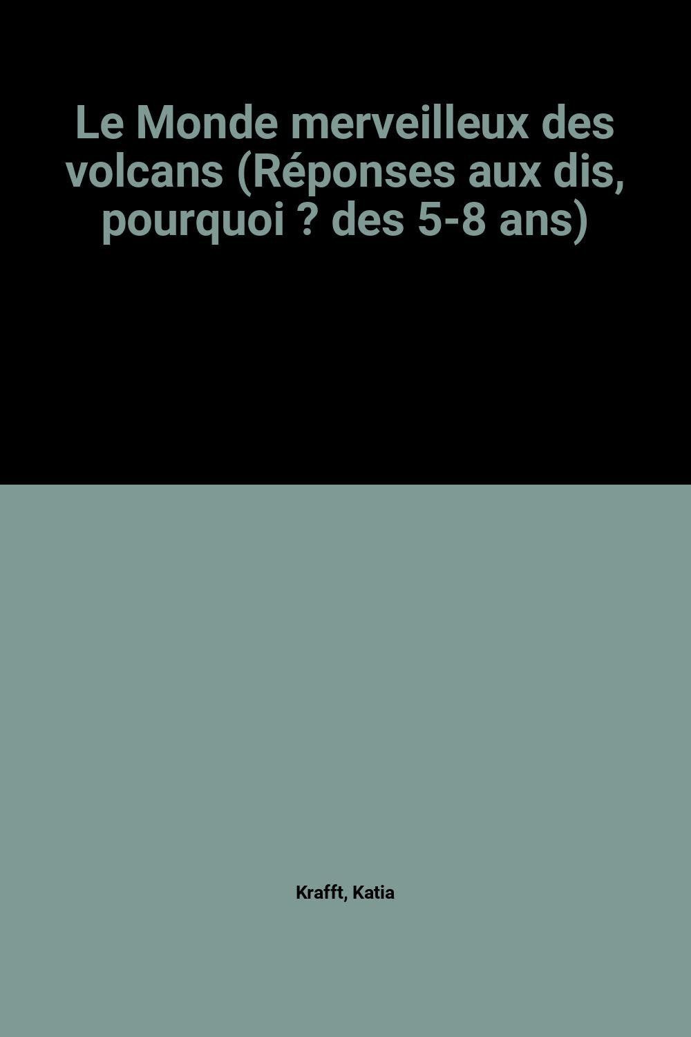 Le Monde merveilleux des volcans (Réponses aux dis, pourquoi ? des 5-8 ans) 9782010081064