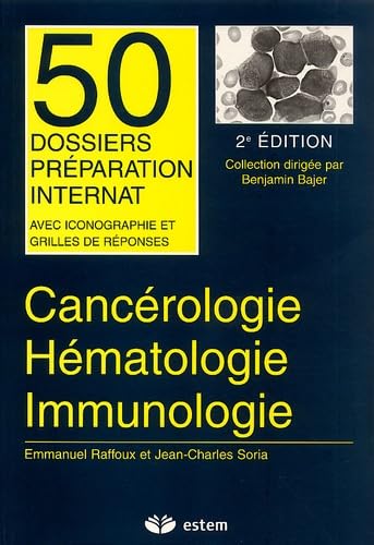 CANCEROLOGIE HEMATOLOGIE IMMUNOLOGIE: 50 dossiers préparations Internat 9782843711688