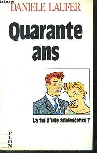 Quarante ans: La fin d'une adolescence ? 9782259020053