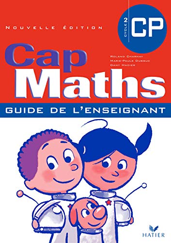 Cap Maths CP: Guide de l'enseignant 9782218750106